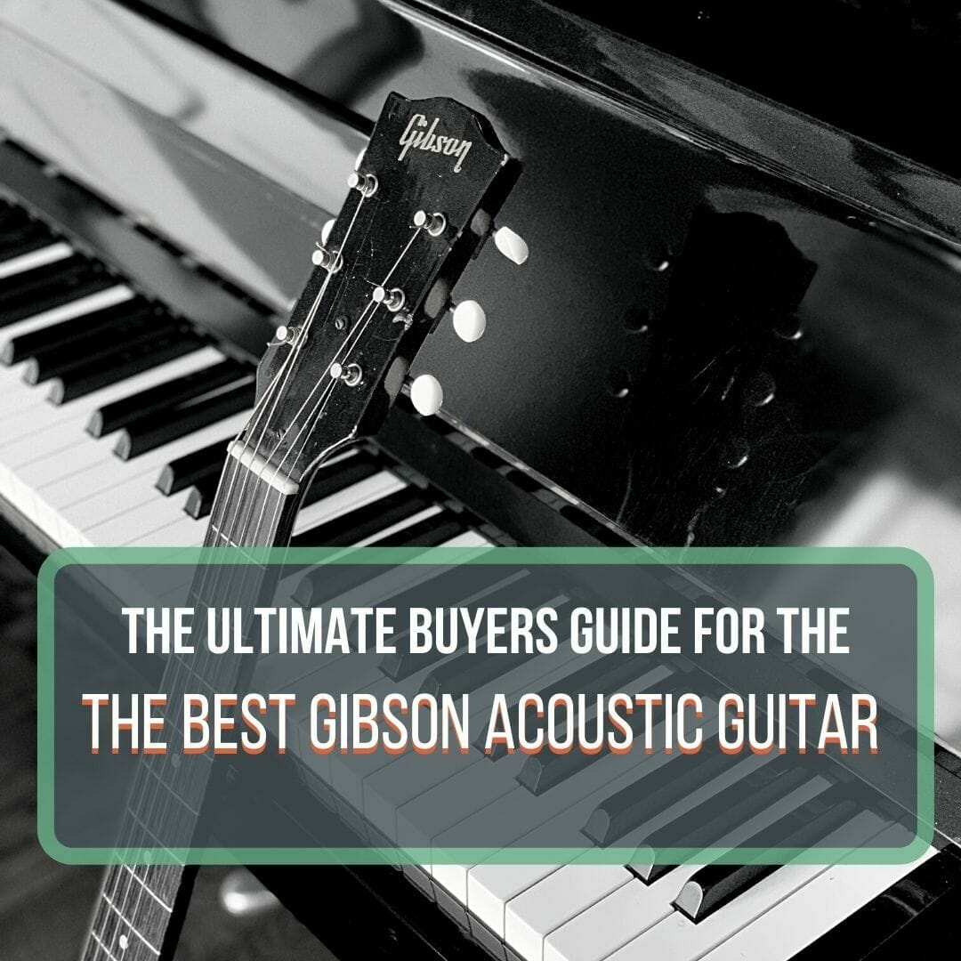 Best Gibson Acoustic Guitars