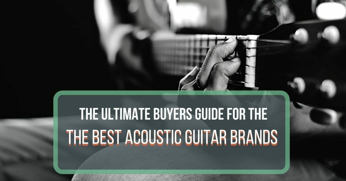 13 Best Acoustic Guitar Brands With Buyers Guide 2024 