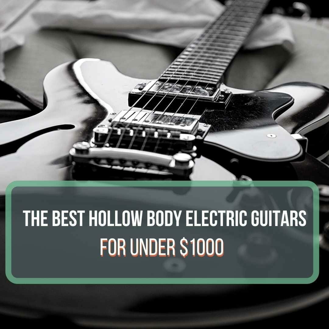 Best Hollow Body Guitar Under 1000