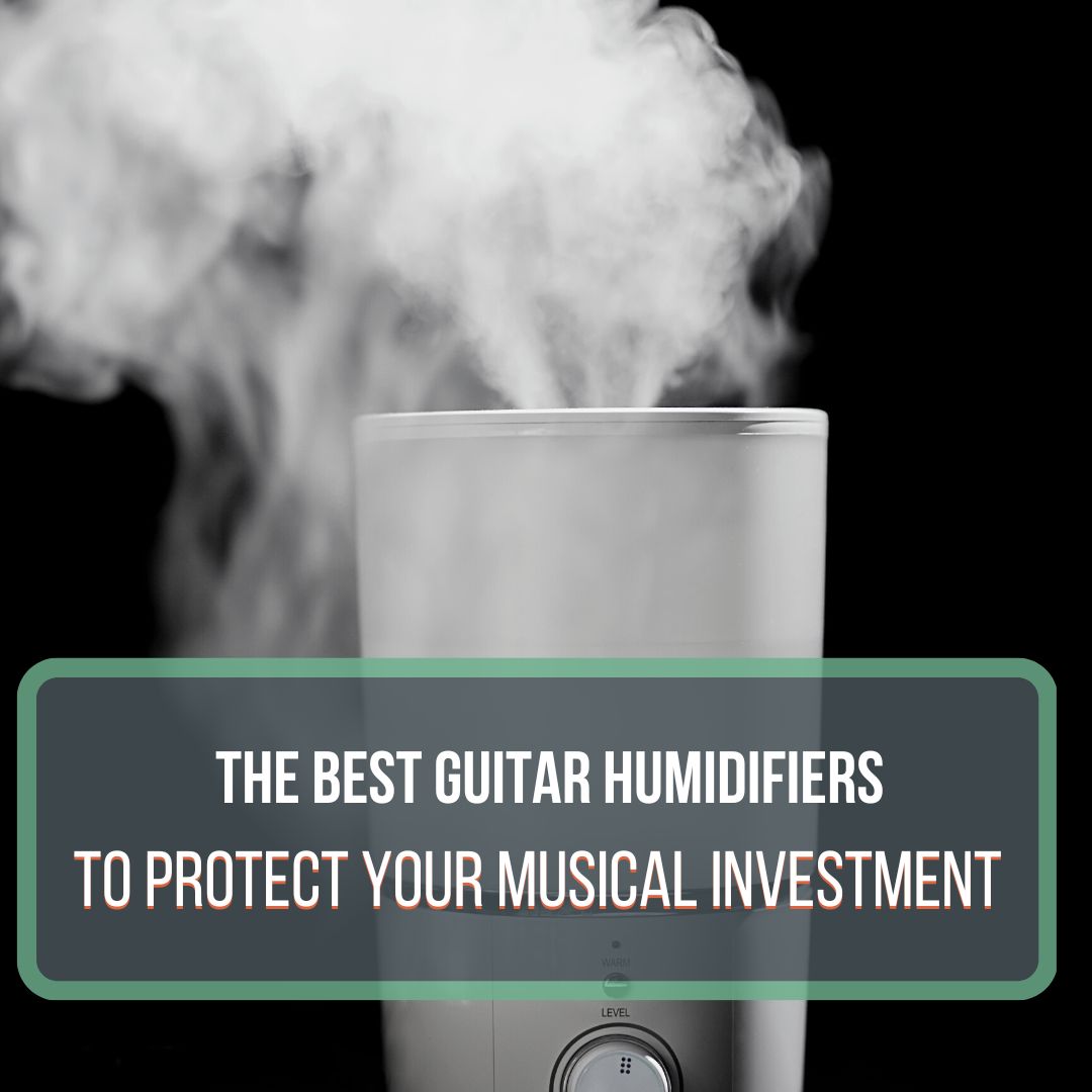 The Best Guitar Humidifiers Featured Image