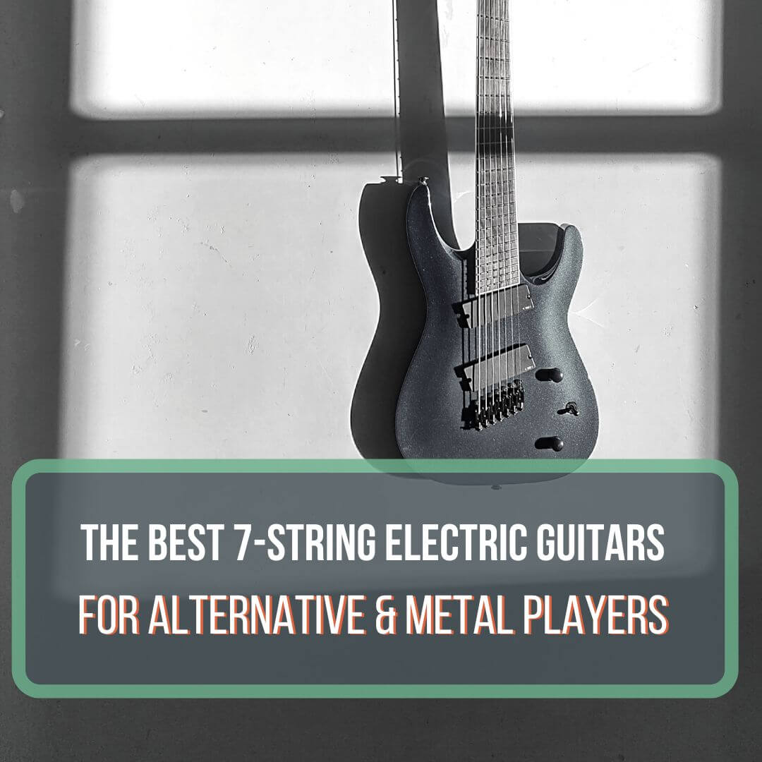 The Best 7 String Guitars Featured Image