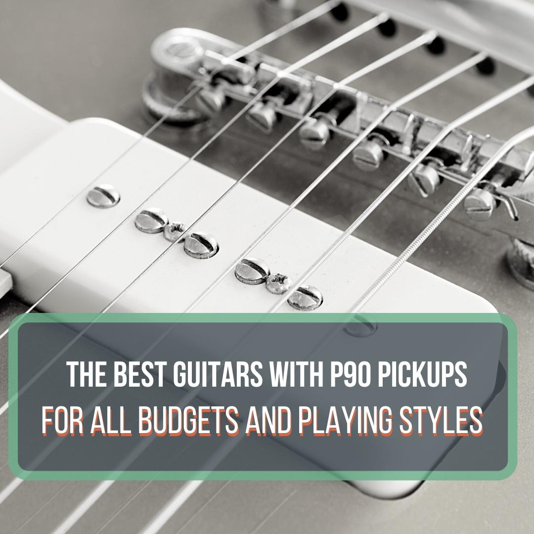 The Best P90 Pickups Featured Image