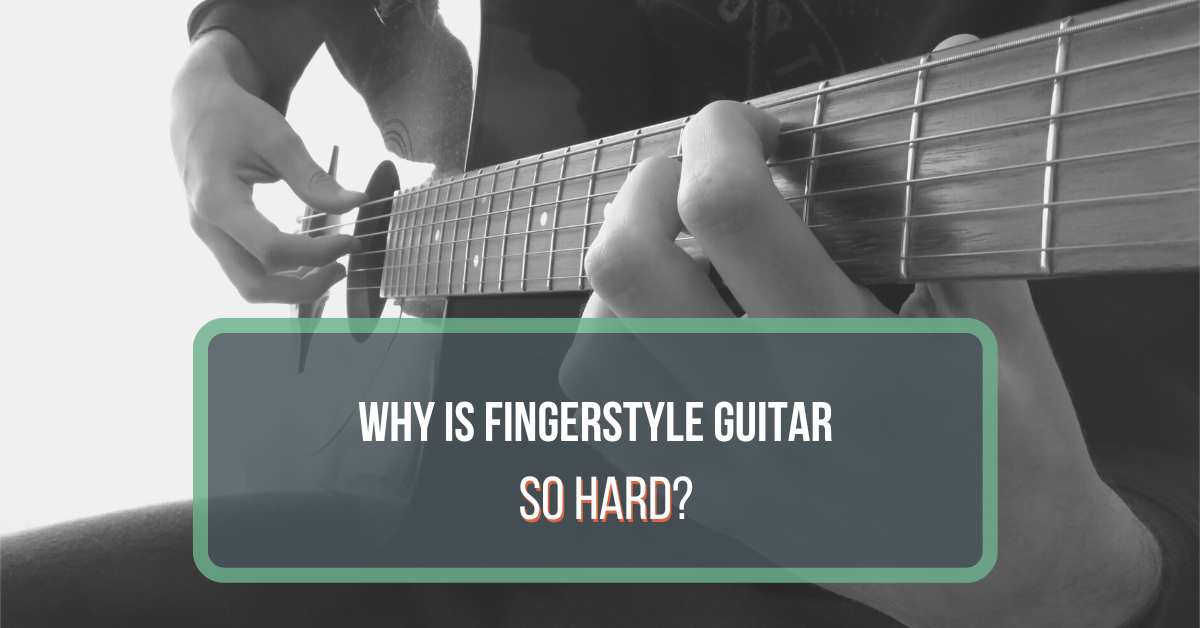 why-is-fingerstyle-guitar-so-hard-master-the-technique